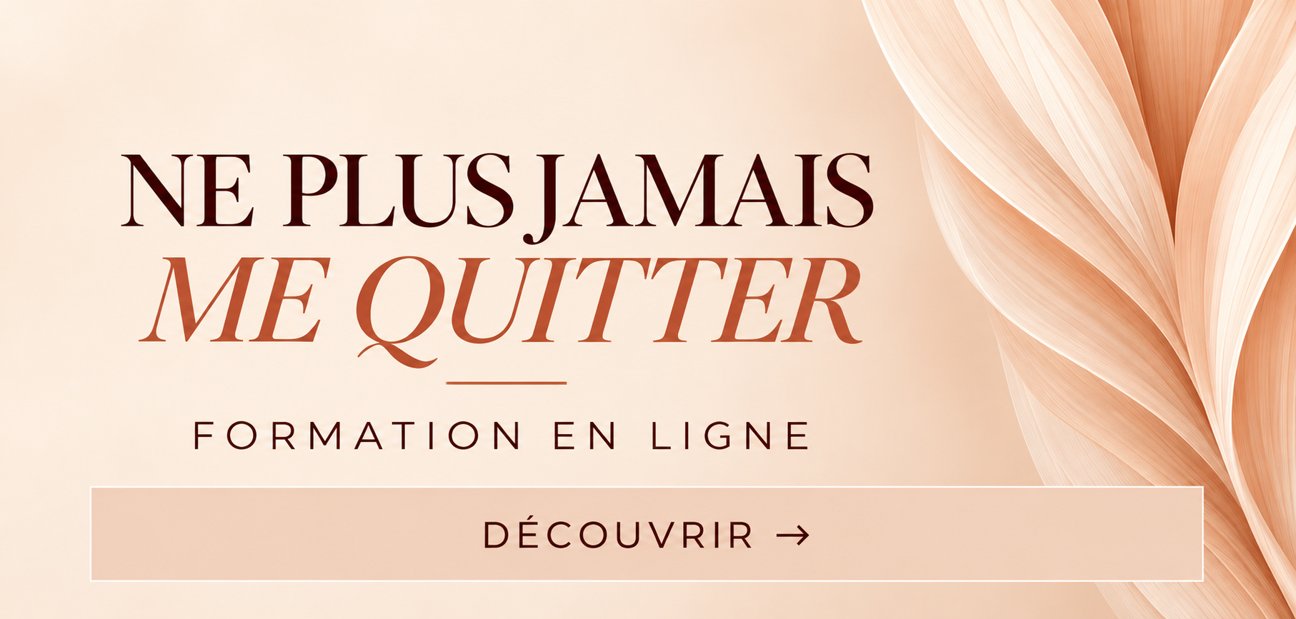 Ne plus jamais me quitter, formation en ligne